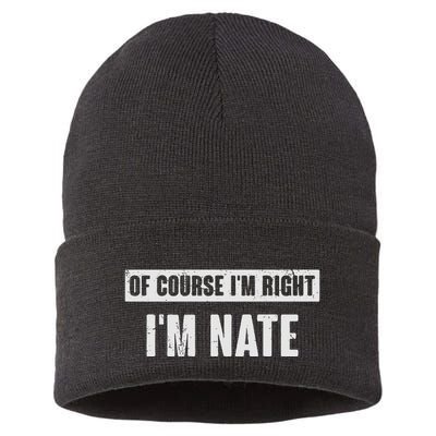 Of Course IM Right IM Nate Funny Nate Name Gift Sustainable Knit Beanie
