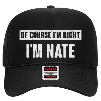 Of Course IM Right IM Nate Funny Nate Name Gift Trucker Hat