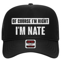 Of Course IM Right IM Nate Funny Nate Name Gift Trucker Hat