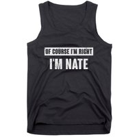 Of Course IM Right IM Nate Funny Nate Name Gift Tank Top