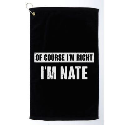 Of Course IM Right IM Nate Funny Nate Name Gift Golf Towel