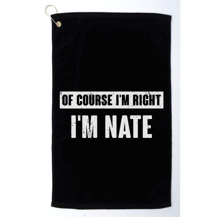 Of Course IM Right IM Nate Funny Nate Name Gift Golf Towel