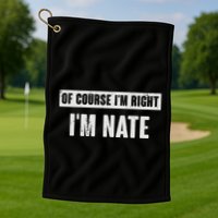 Of Course IM Right IM Nate Funny Nate Name Gift Golf Towel