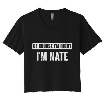 Of Course IM Right IM Nate Funny Nate Name Gift Crop Top