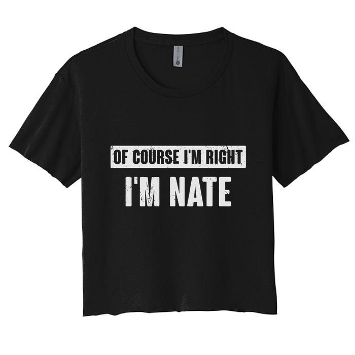 Of Course IM Right IM Nate Funny Nate Name Gift Crop Top