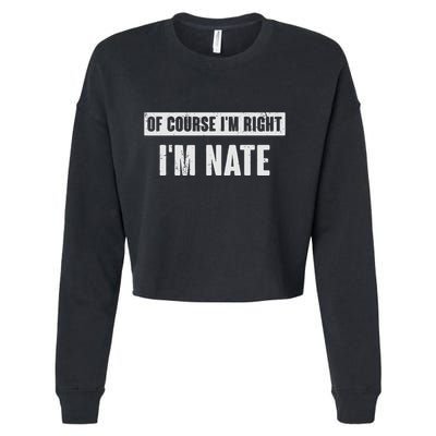 Of Course IM Right IM Nate Funny Nate Name Gift Cropped Pullover Crew