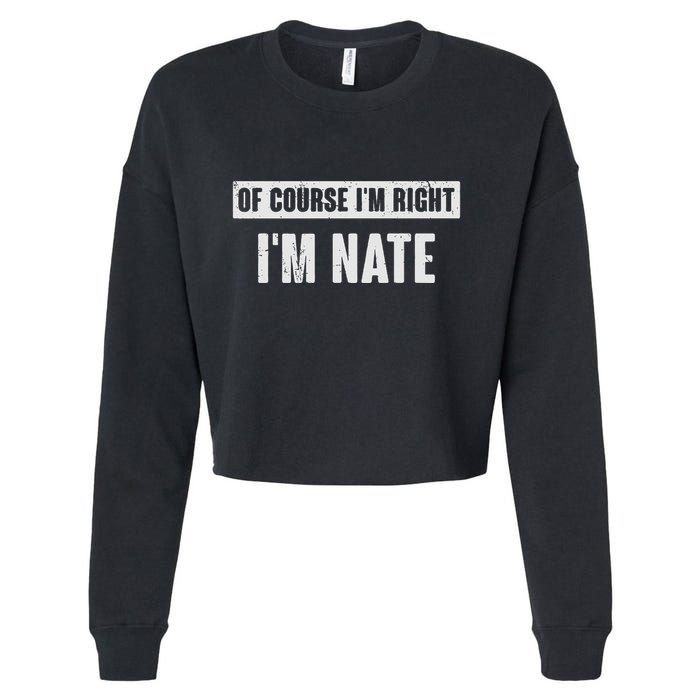 Of Course IM Right IM Nate Funny Nate Name Gift Cropped Pullover Crew