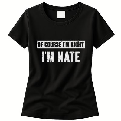 Of Course IM Right IM Nate Funny Nate Name Gift Womens T-Shirt