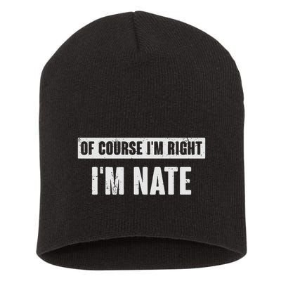 Of Course IM Right IM Nate Funny Nate Name Gift Short Acrylic Beanie