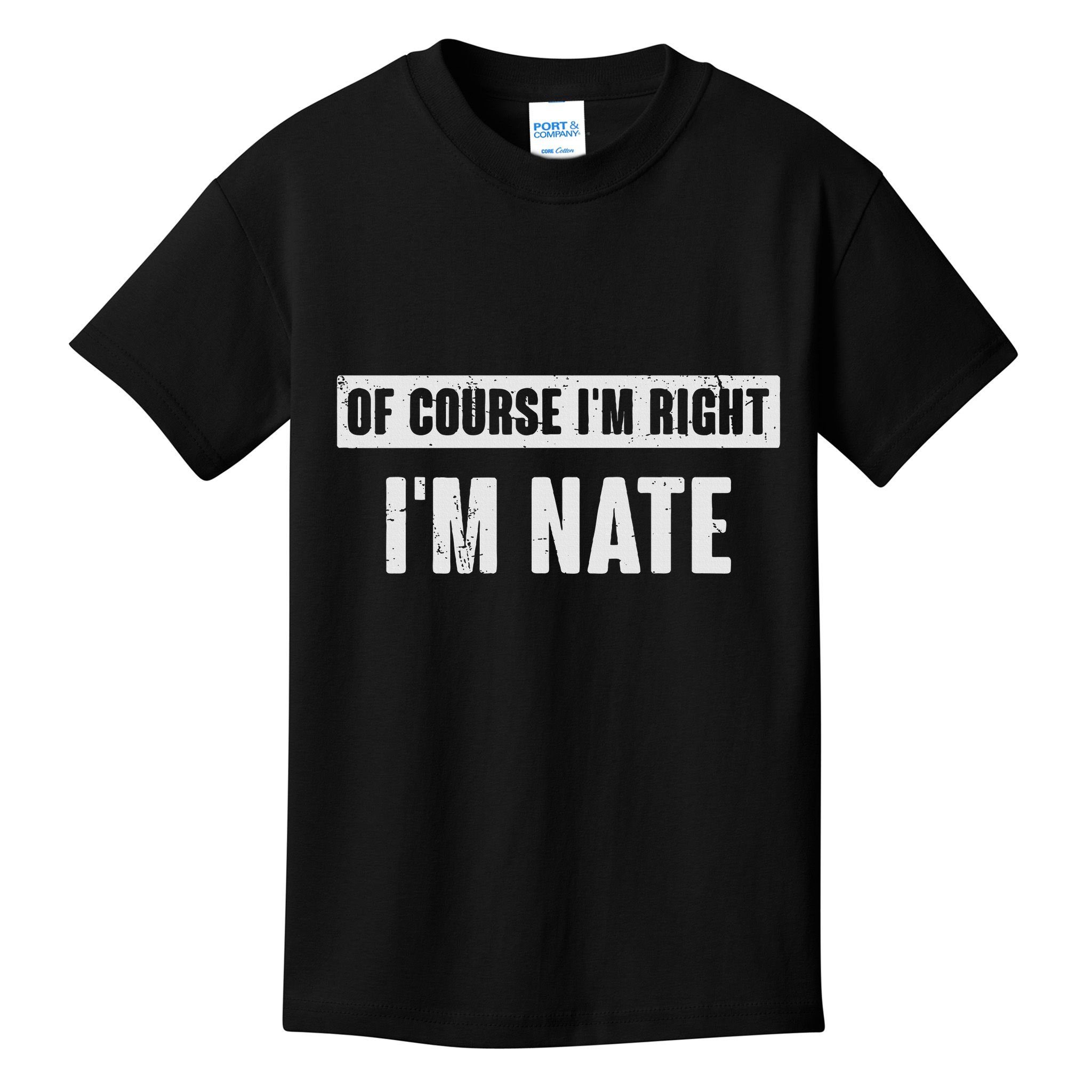 Of Course IM Right IM Nate Funny Nate Name Gift Kids T-Shirt