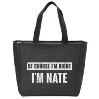 Of Course IM Right IM Nate Funny Nate Name Gift Zip Tote Bag