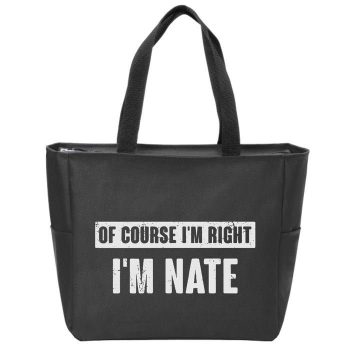 Of Course IM Right IM Nate Funny Nate Name Gift Zip Tote Bag