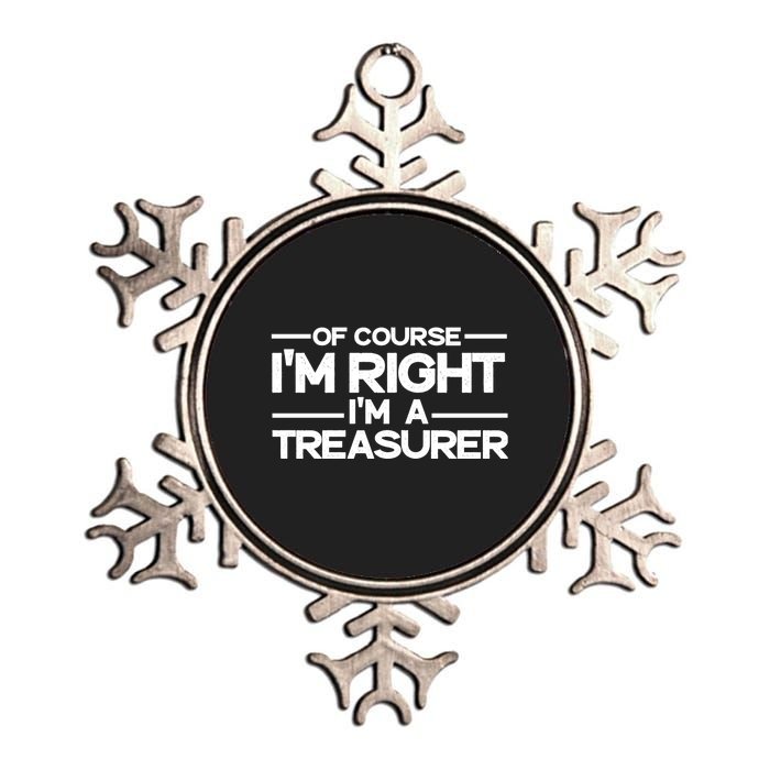 Of Course IM Right IM A Treasurer Funny Metallic Star Ornament