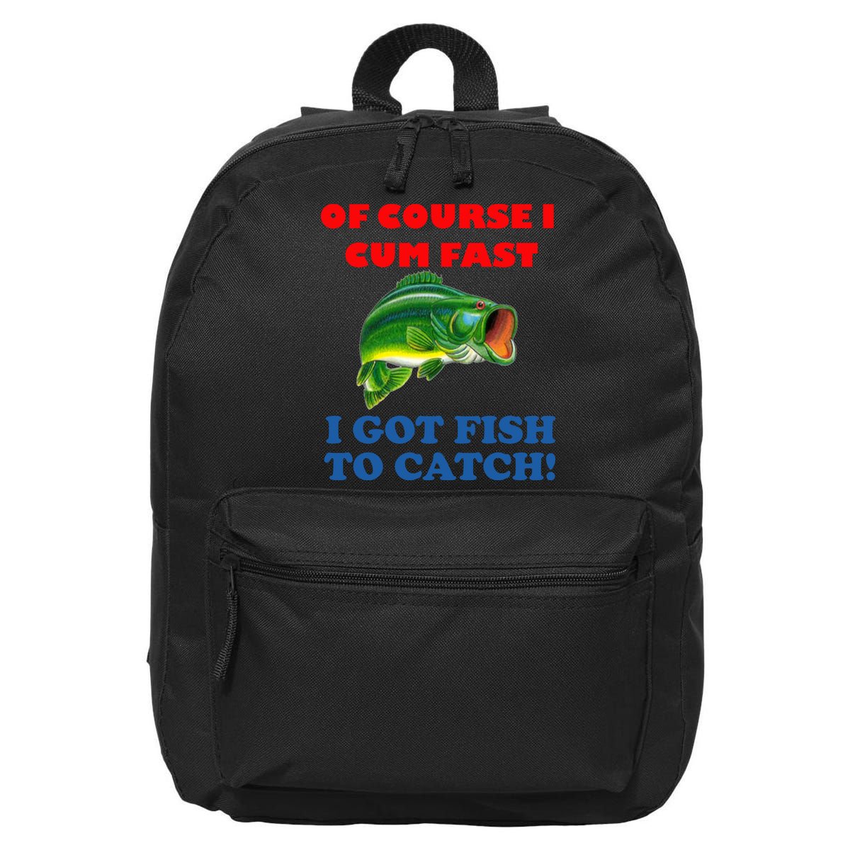 Of Course I Cum Fast I Got Fish To Catch 16 in Basic Backpack