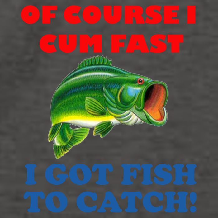 Of Course I Cum Fast I Got Fish To Catch Vector Backpack