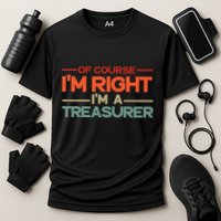 Of Course IM Right IM A Treasurer Funny Cooling Performance Crew T-Shirt