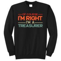 Of Course IM Right IM A Treasurer Funny Sweatshirt