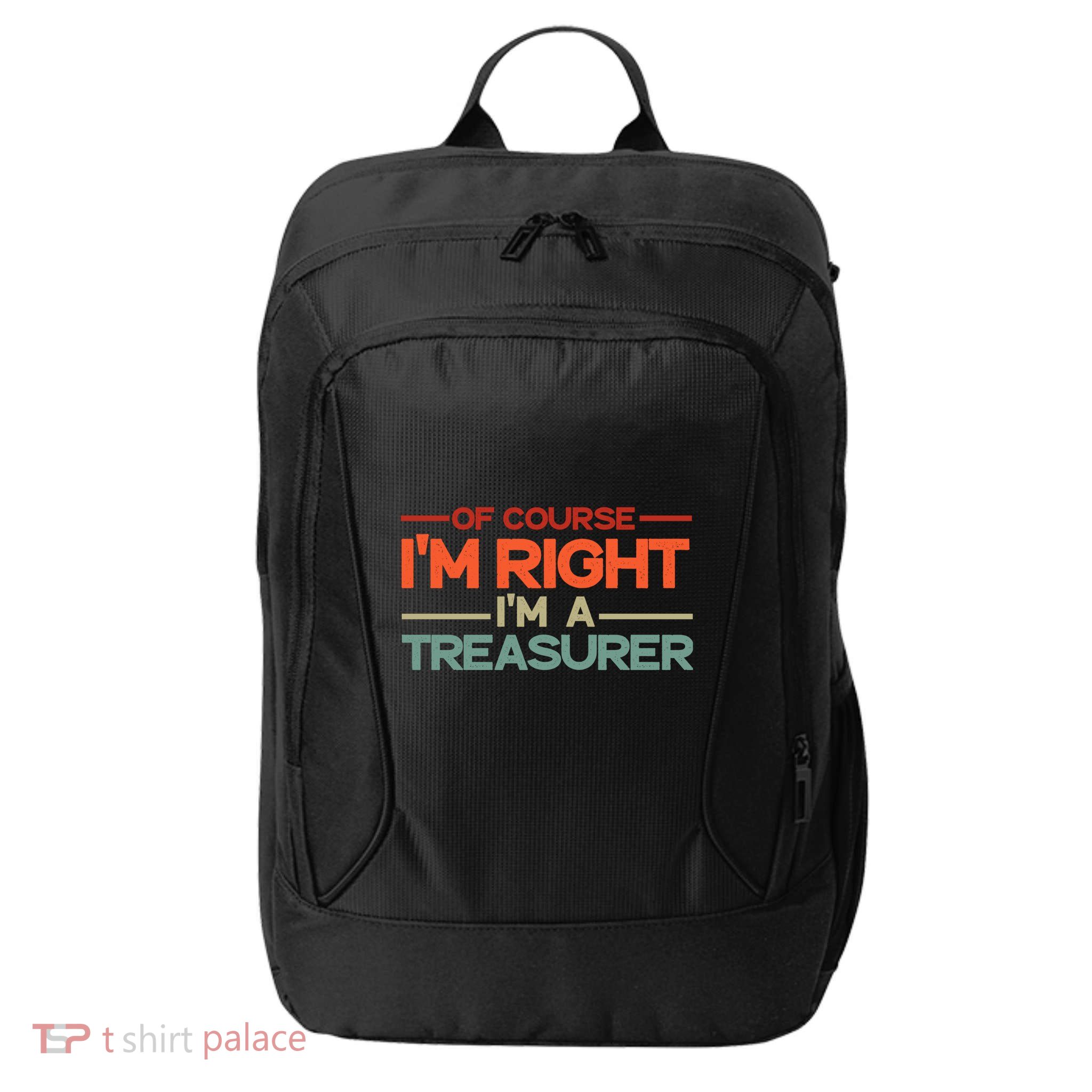 Of Course IM Right IM A Treasurer Funny City Backpack