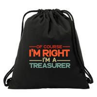 Of Course IM Right IM A Treasurer Funny Drawstring Bag