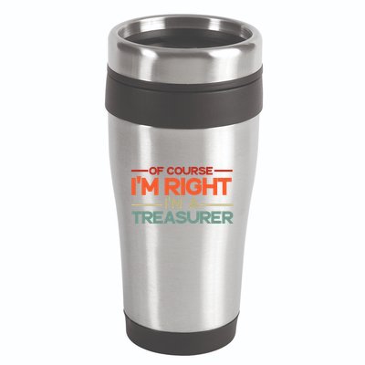 Of Course IM Right IM A Treasurer Funny 16oz Travel Tumbler