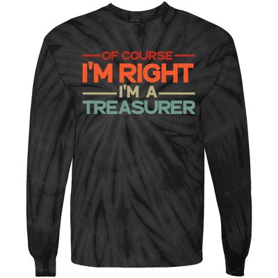 Of Course IM Right IM A Treasurer Funny Tie-Dye Long Sleeve Shirt