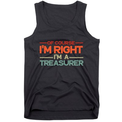 Of Course IM Right IM A Treasurer Funny Tank Top