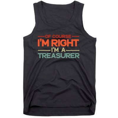 Of Course IM Right IM A Treasurer Funny Tank Top