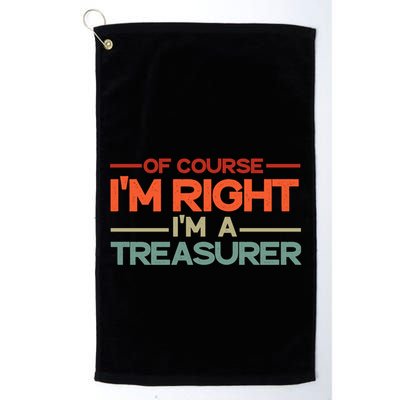 Of Course IM Right IM A Treasurer Funny Golf Towel