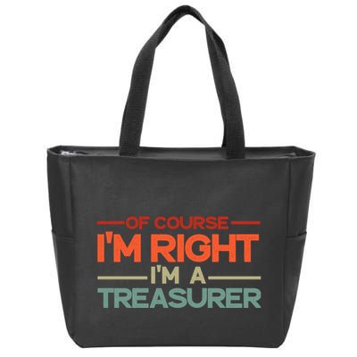 Of Course IM Right IM A Treasurer Funny Zip Tote Bag