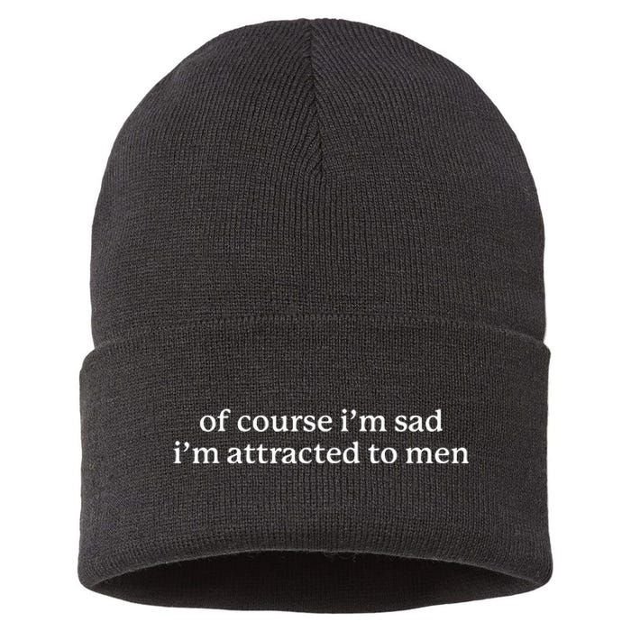 Of Course I’M Sad I’M Attracted To M.E.N Sustainable Knit Beanie