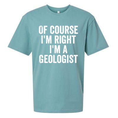 Of Course Im Right Im A Geologist Geologists Day Funny Gift Sueded Cloud Jersey T-Shirt