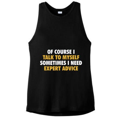 Of Course I Talk To Myself Need Expert Advice Ladies PosiCharge Tri-Blend Wicking Tank
