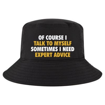 Of Course I Talk To Myself Need Expert Advice Cool Comfort Performance Bucket Hat