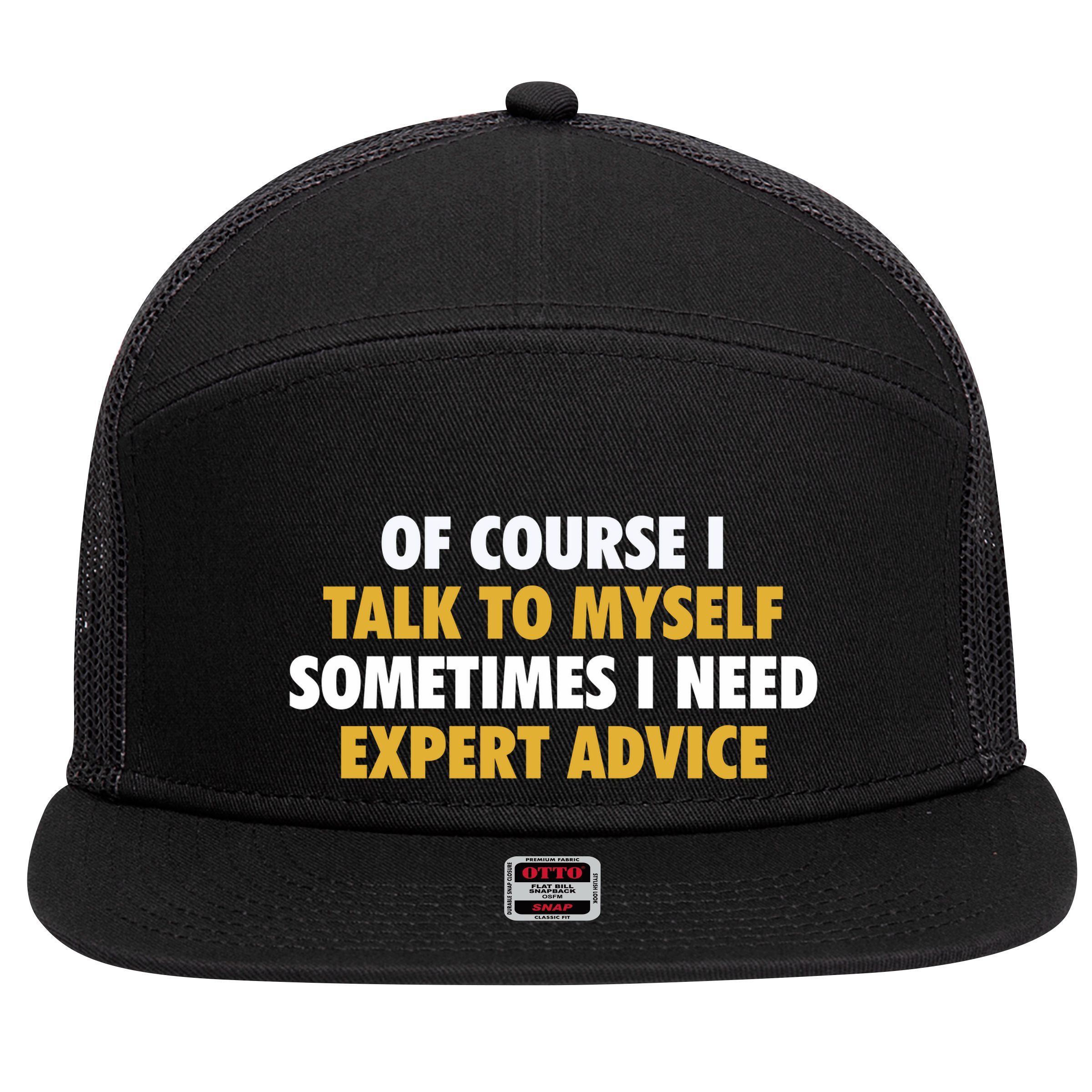 Of Course I Talk To Myself Need Expert Advice 7 Panel Mesh Trucker Snapback Hat