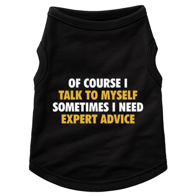 Of Course I Talk To Myself Need Expert Advice Doggie Tank