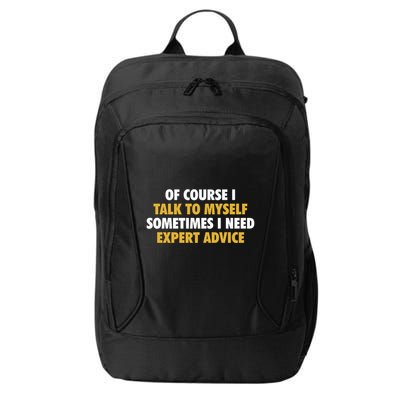 Of Course I Talk To Myself Need Expert Advice City Backpack