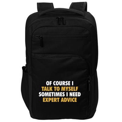Of Course I Talk To Myself Need Expert Advice Impact Tech Backpack