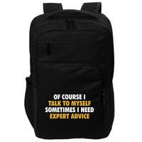 Of Course I Talk To Myself Need Expert Advice Impact Tech Backpack