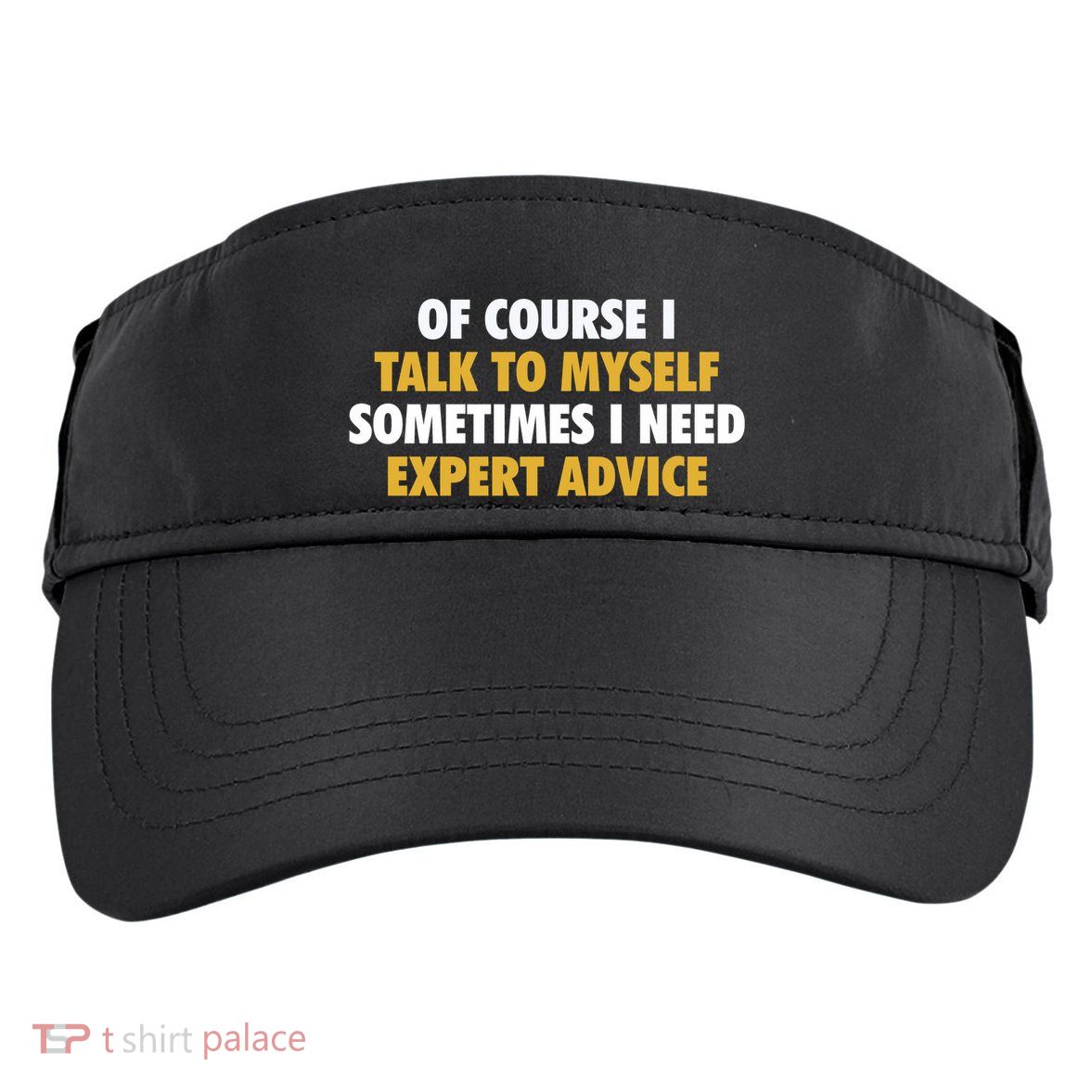 Of Course I Talk To Myself Need Expert Advice Adult Drive Performance Visor