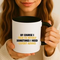 Of Course I Talk To Myself Need Expert Advice Mug