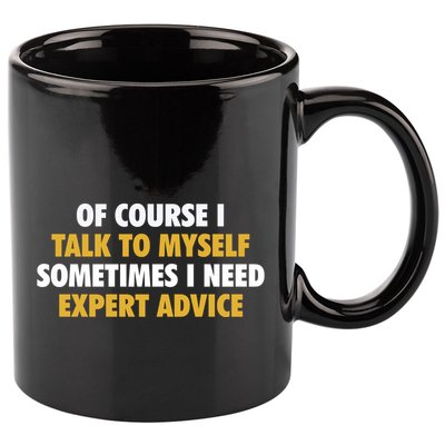 Of Course I Talk To Myself Need Expert Advice 11oz C Handle Ceramic Mug