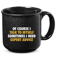 Of Course I Talk To Myself Need Expert Advice 15oz Campfire Ceramic Mug