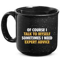 Of Course I Talk To Myself Need Expert Advice 15oz Campfire Ceramic Mug