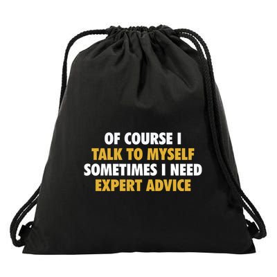 Of Course I Talk To Myself Need Expert Advice Drawstring Bag