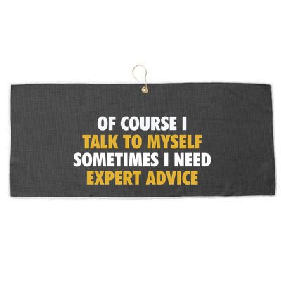 Of Course I Talk To Myself Need Expert Advice Large Microfiber Waffle Golf Towel