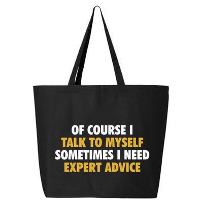 Of Course I Talk To Myself Need Expert Advice 25L Jumbo Tote
