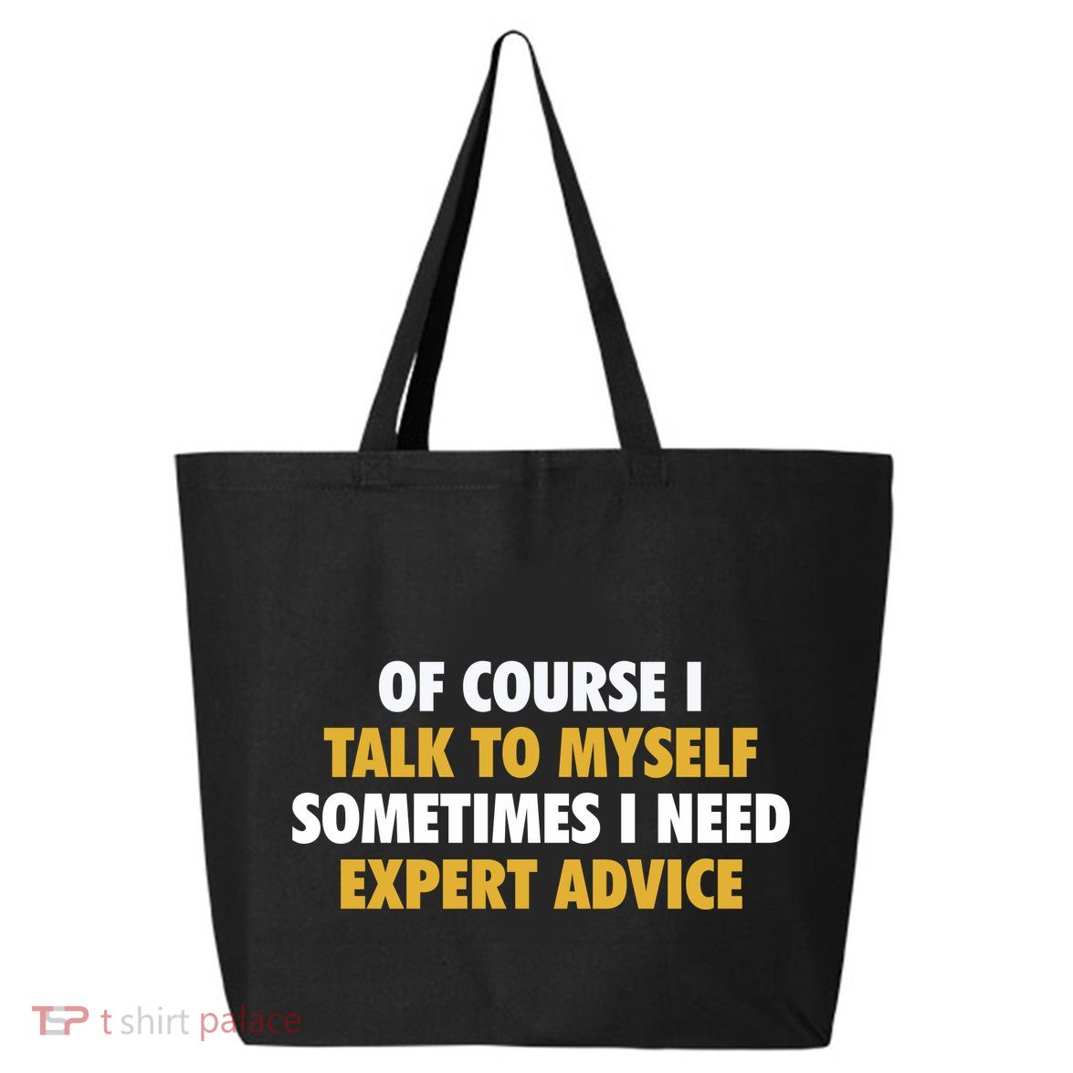 Of Course I Talk To Myself Need Expert Advice 25L Jumbo Tote