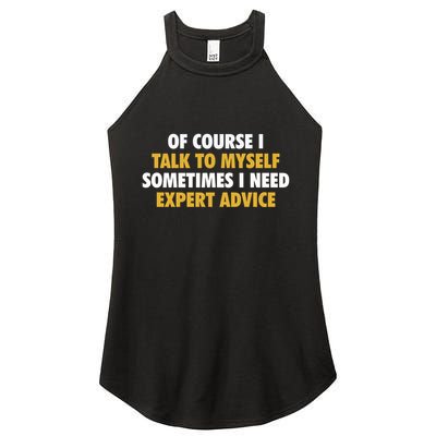 Of Course I Talk To Myself Need Expert Advice Women's Perfect Tri Rocker Tank
