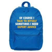 Of Course I Talk To Myself Need Expert Advice 16 in Basic Backpack