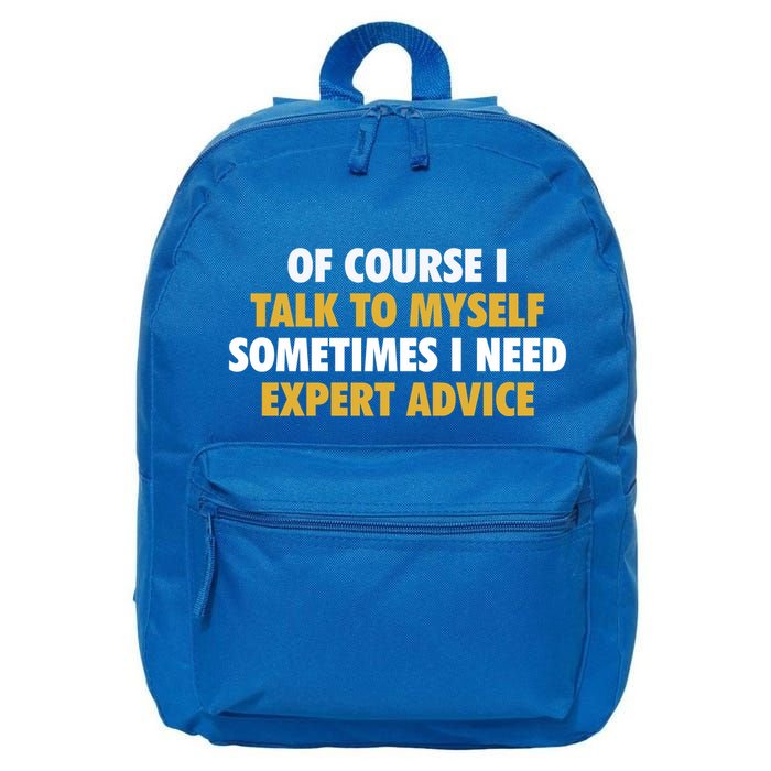 Of Course I Talk To Myself Need Expert Advice 16 in Basic Backpack